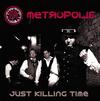 Reviews of Metropolis's Just Killing Time