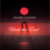 Reviews of Escape the Clouds's Until the End