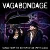 Reviews of Vagabondage's Songs From the Bottom of an Empty Glass